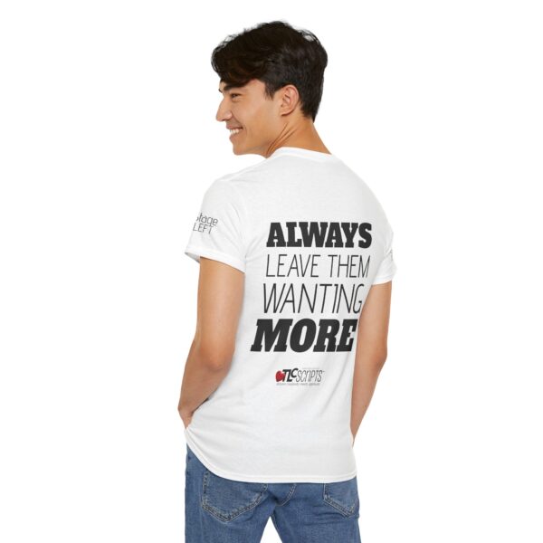 Inspirational Quote Unisex Heavy Cotton Tee - Always Leave Them Wanting More - Image 10